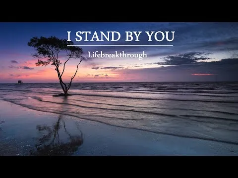 I Stand By You by Lifebreakthrough video thumbnail