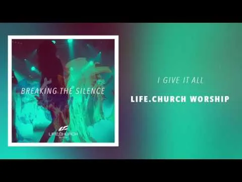 I Give It All by Life.Church Worship video thumbnail