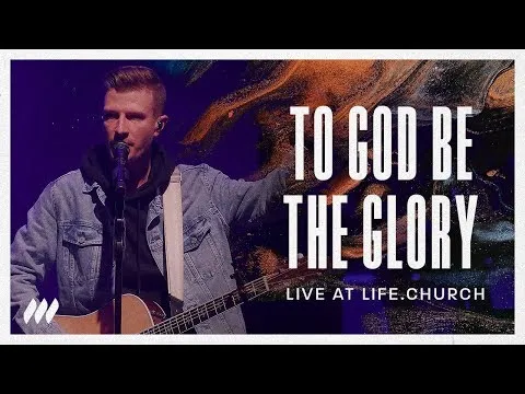 To God Be the Glory by Life.Church Worship video thumbnail