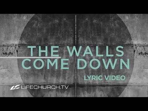 Walls Come Down by Life.Church Worship video thumbnail