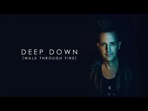 Deep Down (Walk Through Fire) official video thumbnail
