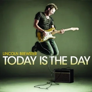Lincoln Brewster Today is The Day