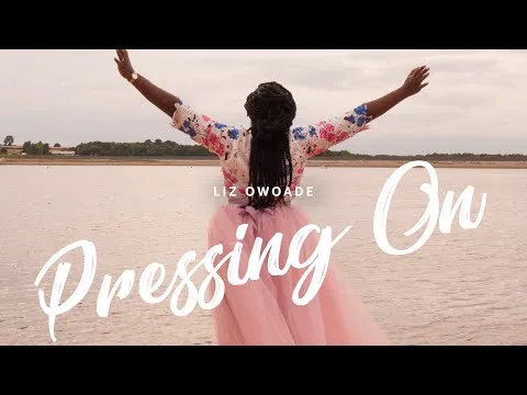 Pressing On by Liz Owoade video thumbnail