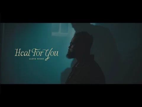 Heal for You by Lloyd Nicks video thumbnail