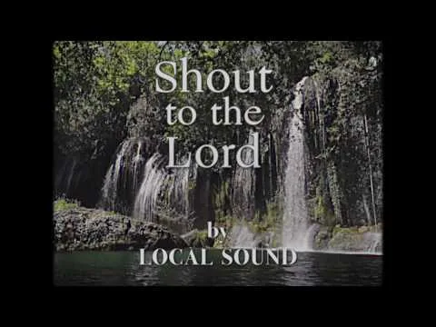 Shout To the Lord by Local Sound video thumbnail