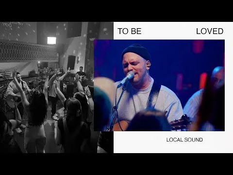 To Be Loved by Local Sound video thumbnail