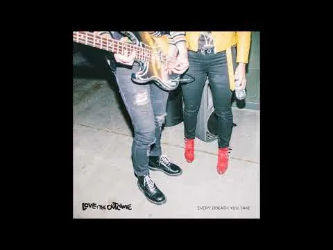 Every Breath You Take by Love And The Outcome video thumbnail