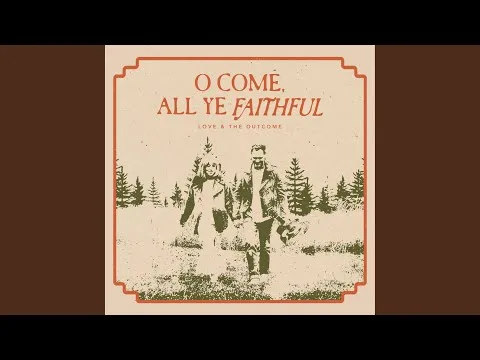 O Come, All Ye Faithful by Love And The Outcome video thumbnail