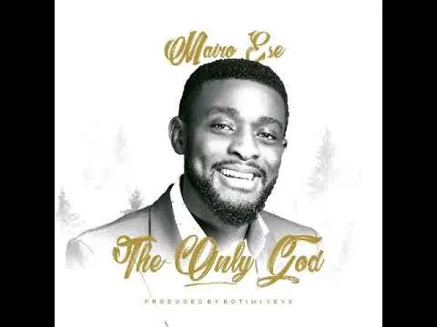 The Only God by Mairo Ese video thumbnail