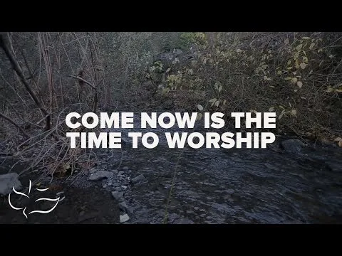 Come, Now Is The Time To Worship by Maranatha! Music video thumbnail