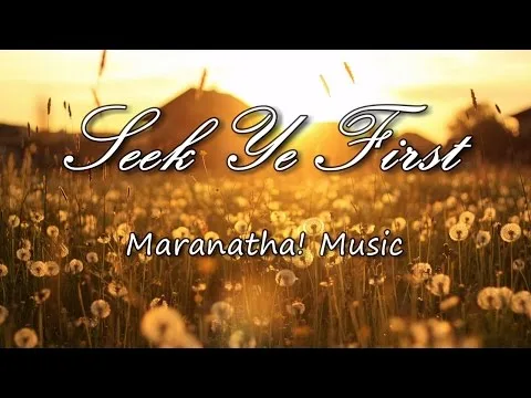 Seek Ye First by Maranatha! Music video thumbnail