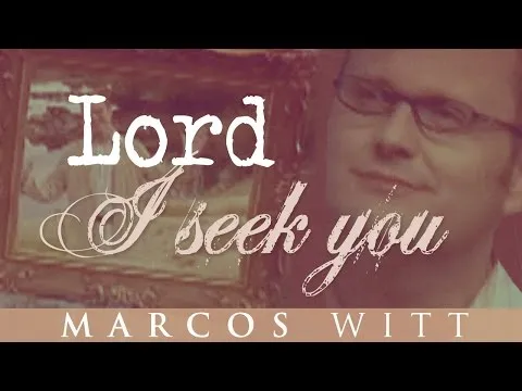 Lord I Seek You by Marcos Witt video thumbnail