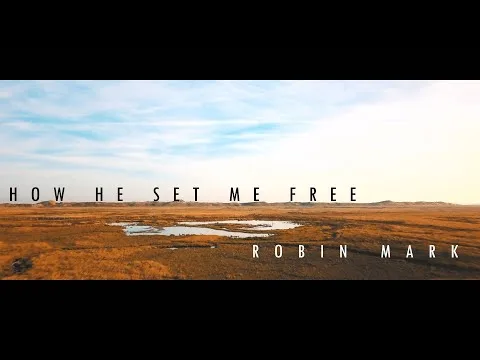 How He Set Me Free by Robin Mark video thumbnail