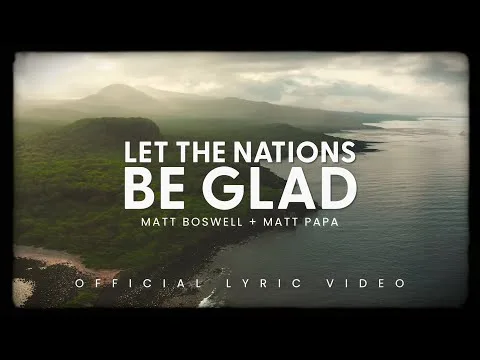 Let The Nations Be Glad by Matt Boswell video thumbnail