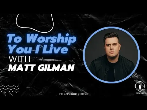 To Worship You I Live by Matt Gilman video thumbnail