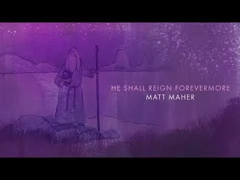 He Shall Reign Forevermore by Matt Maher video thumbnail