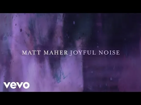 Joyful Noise by Matt Maher video thumbnail