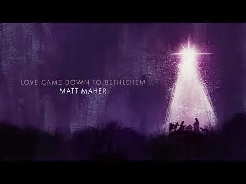 Love Came Down To Bethlehem official video thumbnail