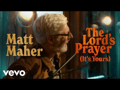 Matt Maher - The Lord's Prayer (It's Yours) official video thumbnail