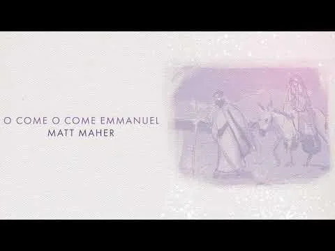 O Come, O Come, Emmanuel by Matt Maher video thumbnail