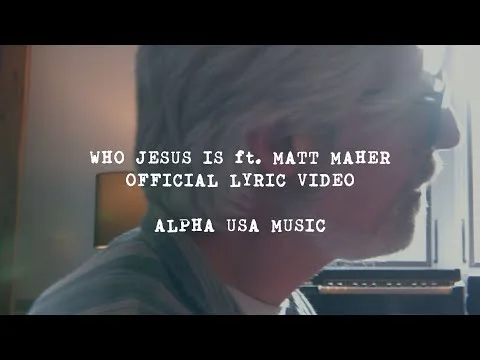 Who Jesus Is by Matt Maher video thumbnail