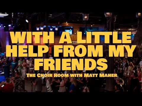 With A Little Help From My Friends  by Matt Maher video thumbnail