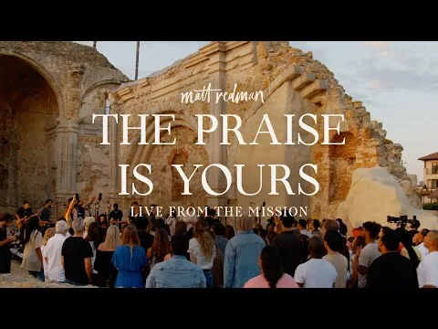 The Praise is Yours by Matt Redman video thumbnail