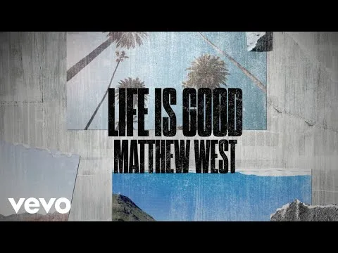 Life is Good by Matthew West video thumbnail
