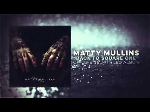 Back To Square One by Matty Mullins video thumbnail