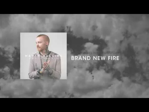 Brand New Fire by Matty Mullins video thumbnail
