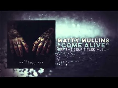 Come Alive by Matty Mullins video thumbnail