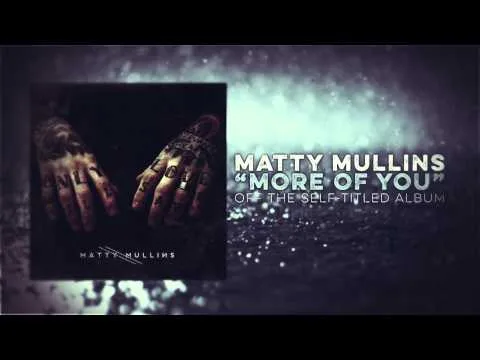 More of You by Matty Mullins video thumbnail
