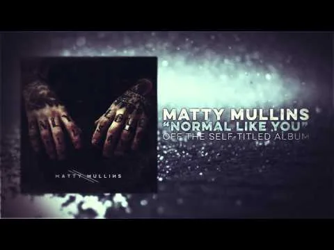 Normal Like You by Matty Mullins video thumbnail