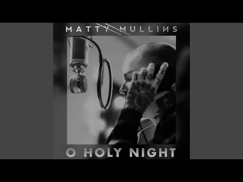 O Holy Night by Matty Mullins video thumbnail