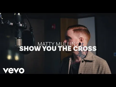 Show You The Cross by Matty Mullins video thumbnail