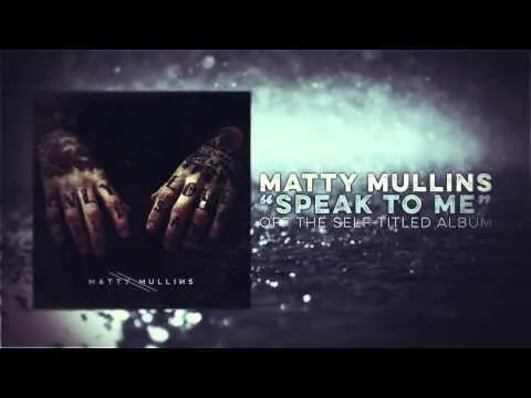 Speak To Me by Matty Mullins video thumbnail