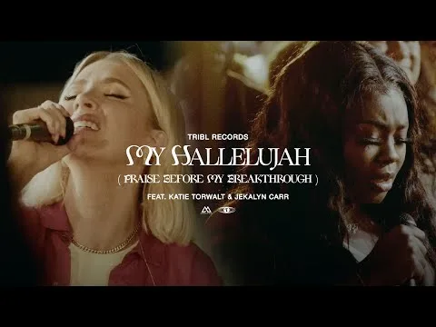 My Hallelujah (Praise Before My Breakthrough) by Katie Torwalt video thumbnail