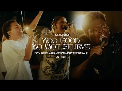 Too Good To Not Believe by Maverick City Music video thumbnail