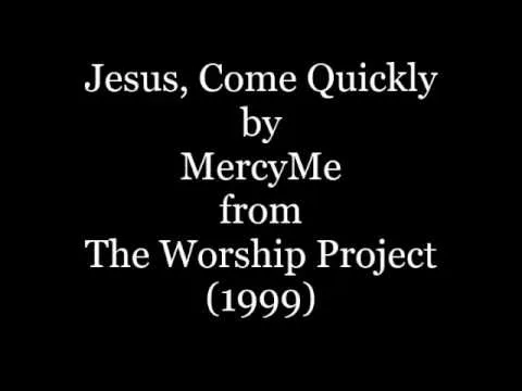 Jesus Come Quickly by MercyMe video thumbnail