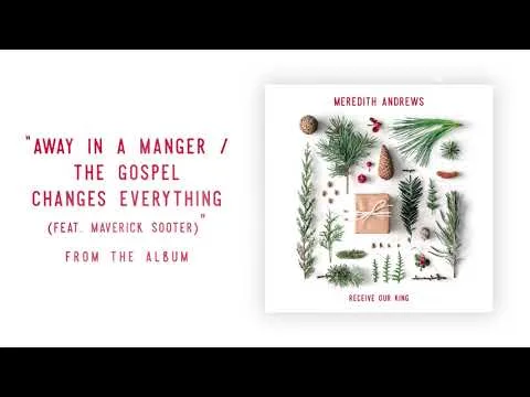 Away In A Manger / The Gospel Changes Everything official video thumbnail