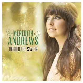 Meredith Andrews Behold The Savior