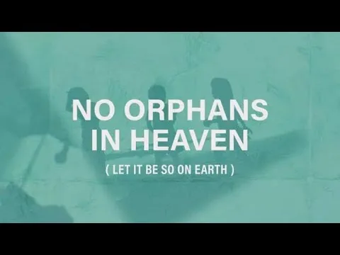 No Orphans In Heaven (Let It Be So On Earth) official video thumbnail