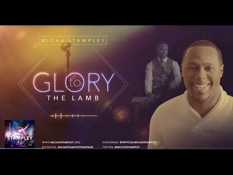 Glory To The Lamb by Micah Stampley video thumbnail