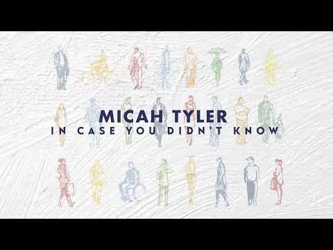 In Case You Didn't Know by Micah Tyler video thumbnail