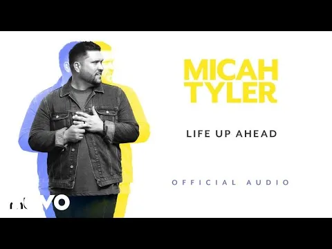  Life Up Ahead by Micah Tyler video thumbnail