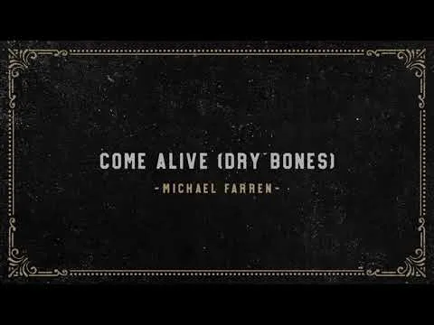 Come Alive (Dry Bones) by Michael Farren video thumbnail