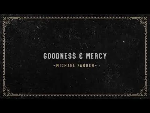 Goodness & Mercy by Michael Farren video thumbnail