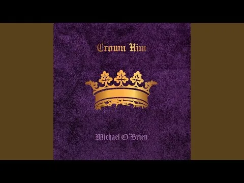 Crown Him by Michael O'Brien video thumbnail