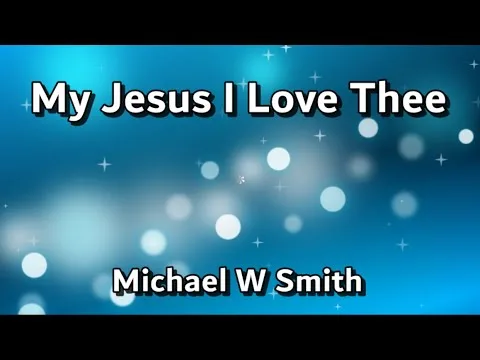 My Jesus I Love Thee official video thumbnail