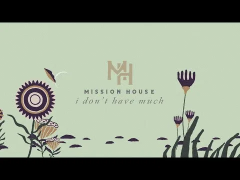 I Don't Have Much by Mission House video thumbnail